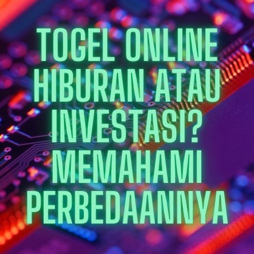 Togel Online Hiburan atau Investasi